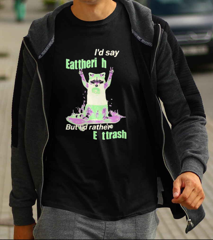 I'd Say Eat The Rich But I'd Rather Eat Trash Raccoon Hands Up T-Shirt