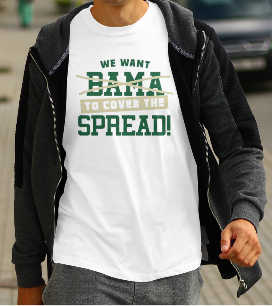 We Want To Cover The Spread Football Betting Humor Bama T-Shirt