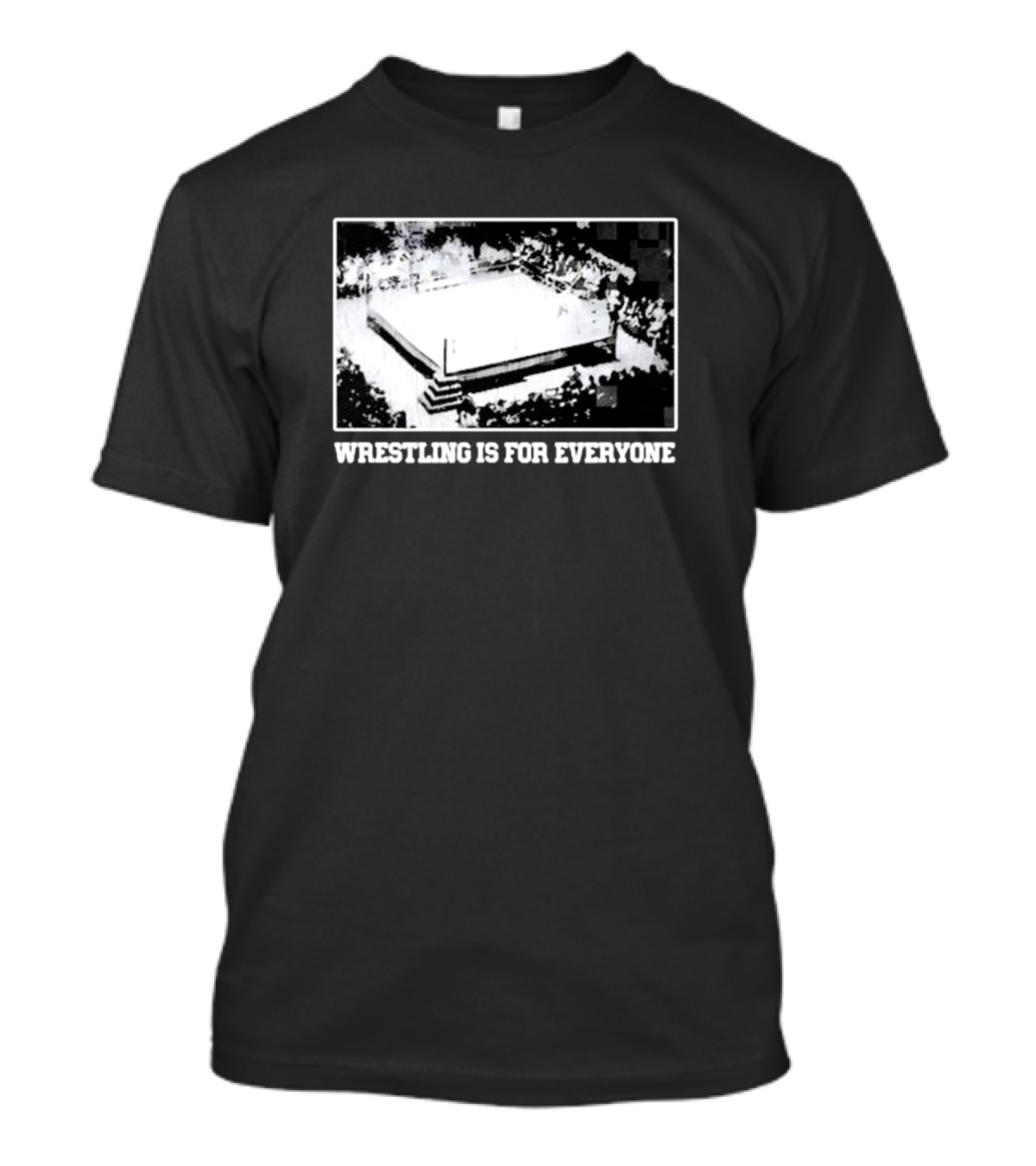 Wrestling Is For Everyone Classic Ring Crowd T-Shirt