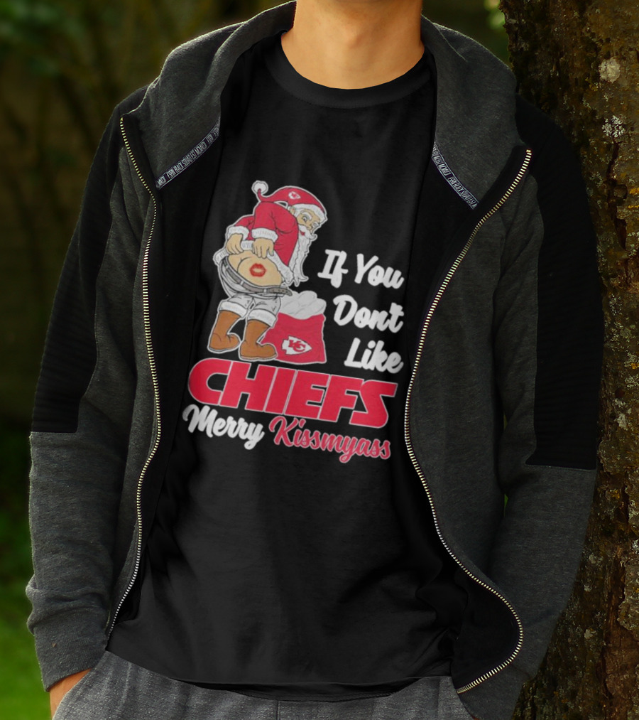 If You Don't Like Chiefs Merry Kissmyass Santa Chiefs T-Shirt