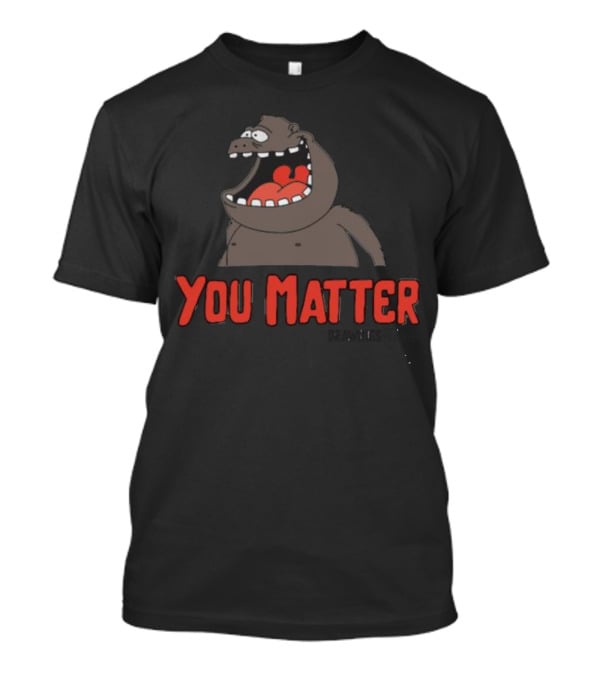 You Matter Trent Cap Cartoon Character T-Shirt