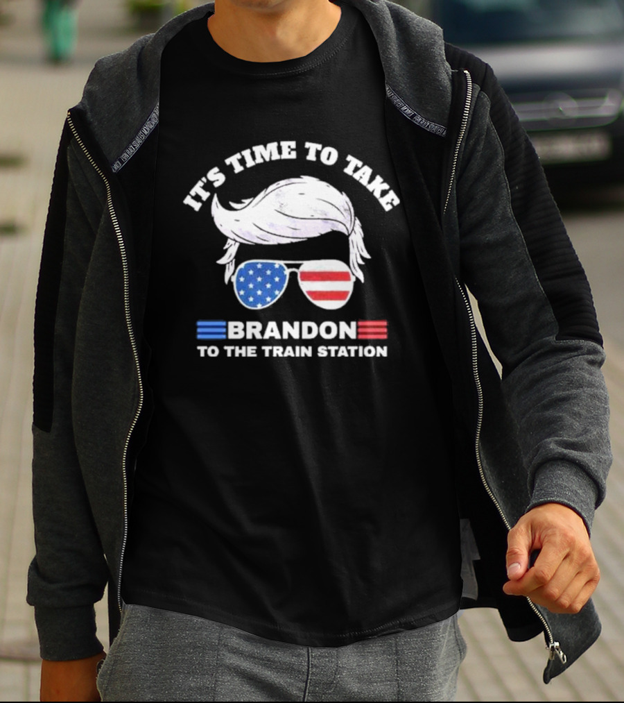 IT'S TIME TO TAKE BRANDON TO THE TRAIN STATION USA T-Shirt