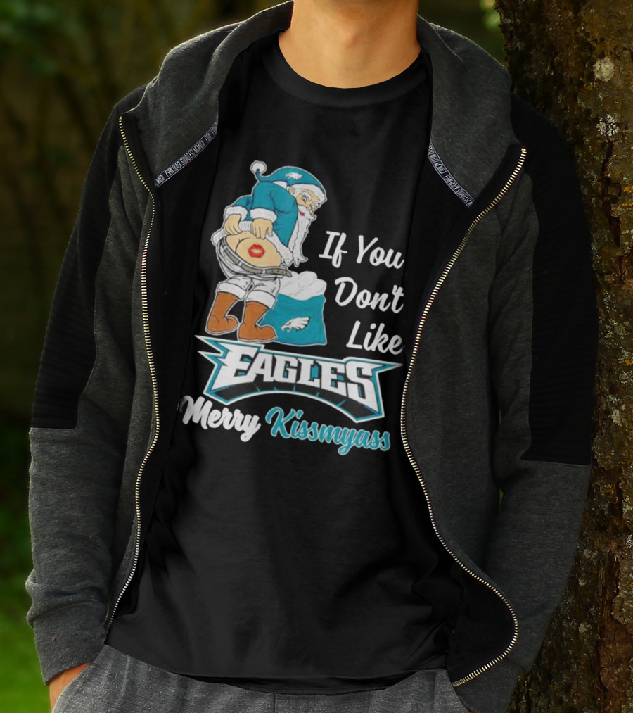 If You Don't Like Eagles Merry Kissmyass Santa T-Shirt
