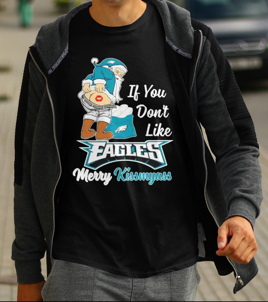 If You Don't Like Eagles Merry Kissmyass Santa T-Shirt