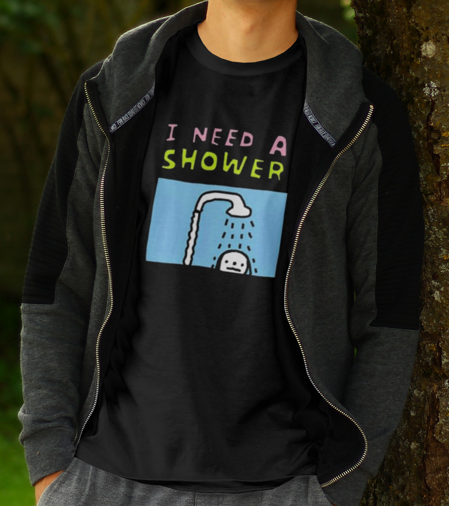 I Need A Shower But This T-Shirt Is Clean I Swear To God Shower Scene T-Shirt
