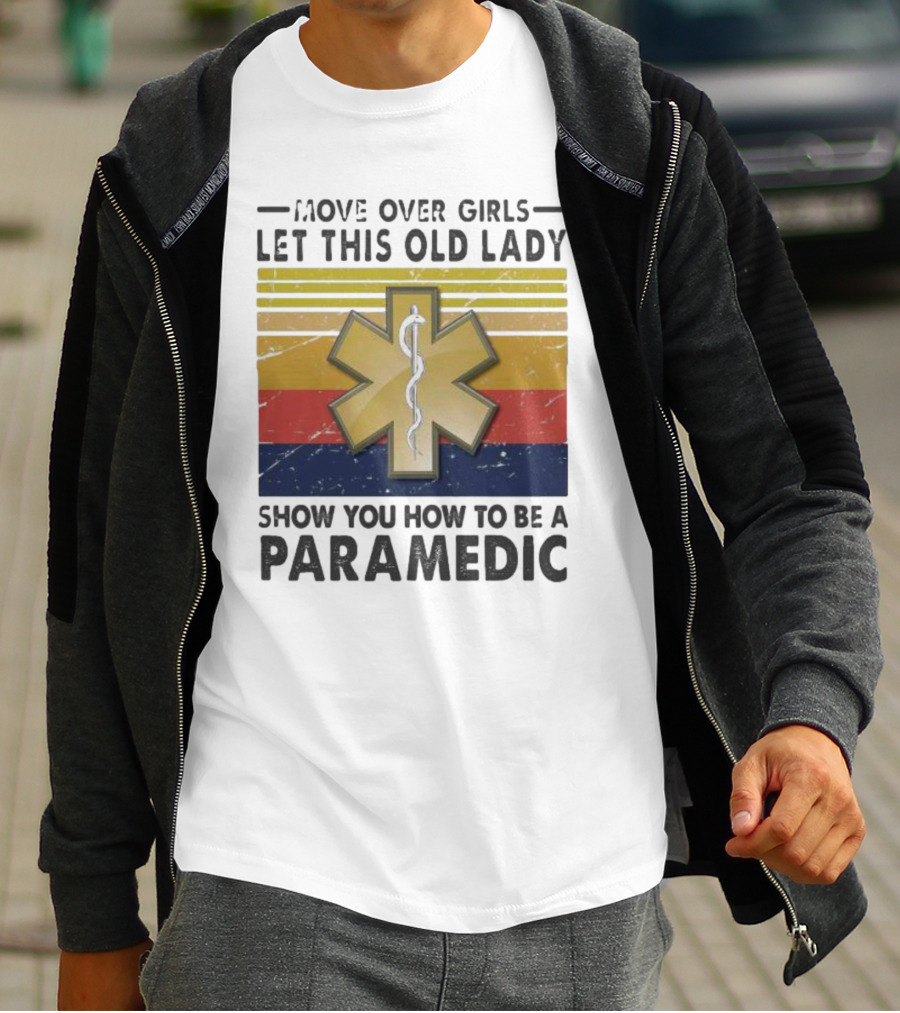 Move Over Girls Let This Old Lady Show You How To Be A Paramedic Vintage Star Of Life T-Shirt