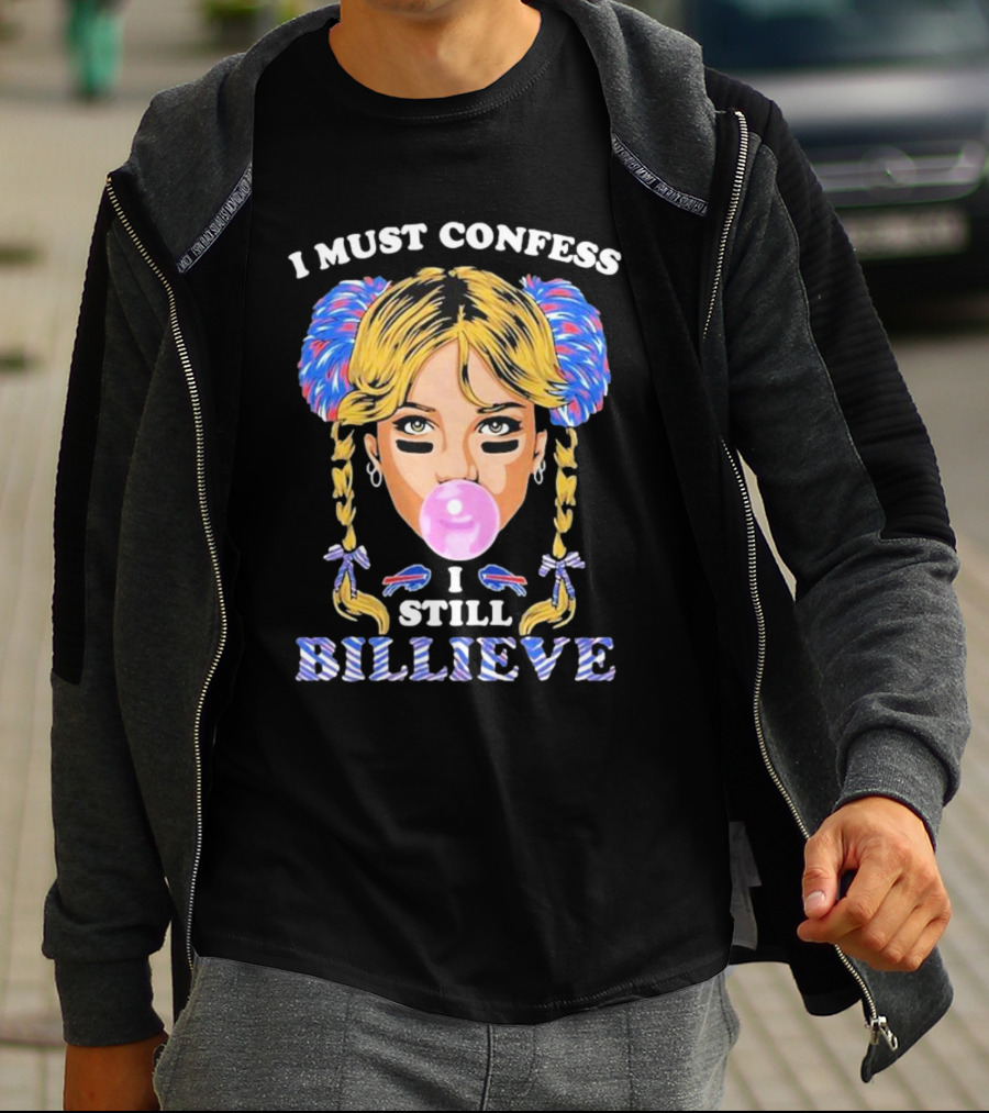 I Must Confess I Still Billieve Buffalo Bills Bubblegum Girl T-Shirt