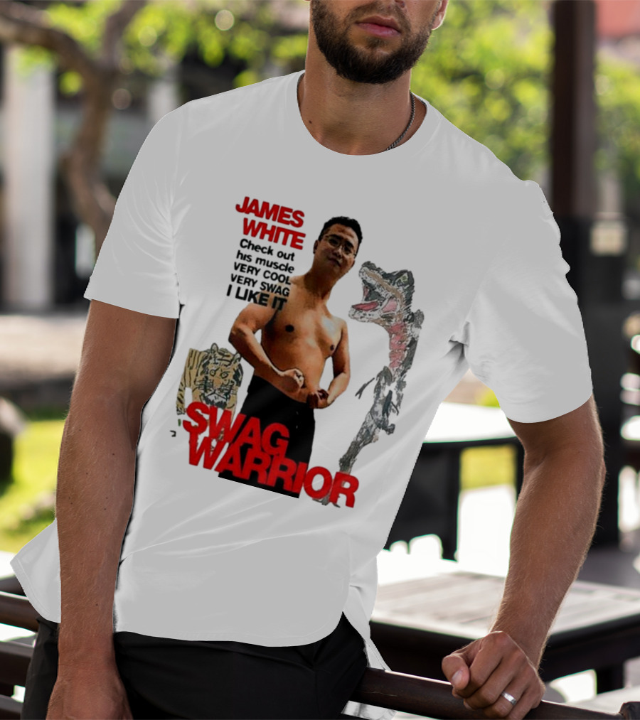 JAMES WHITE SWAG WARRIOR VERY COOL VERY SWAG I LIKE IT T-Shirt