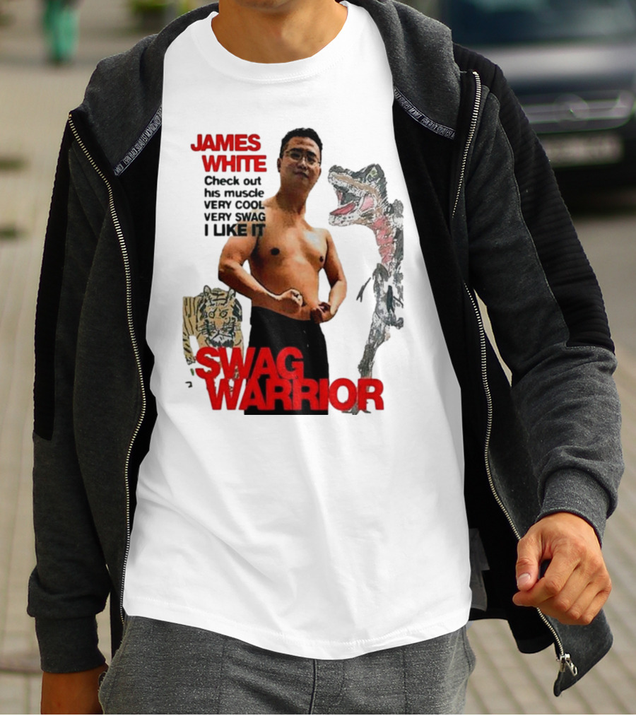 JAMES WHITE SWAG WARRIOR VERY COOL VERY SWAG I LIKE IT T-Shirt