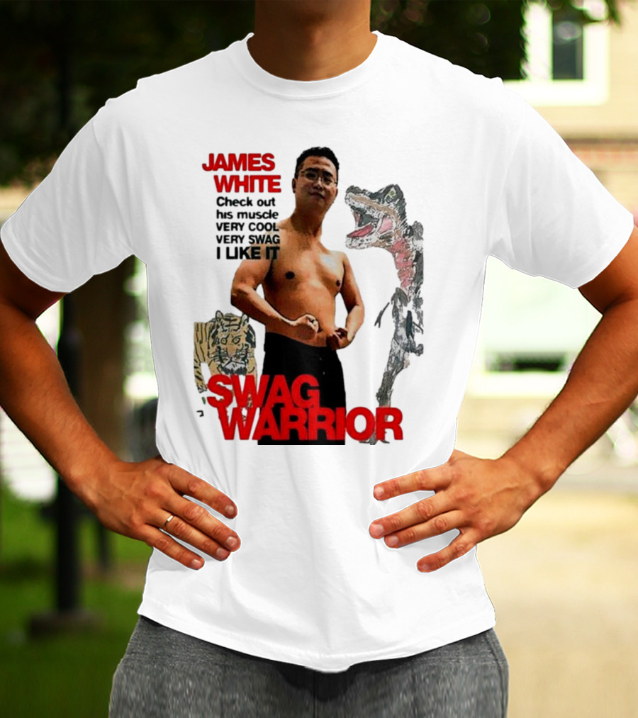 JAMES WHITE SWAG WARRIOR VERY COOL VERY SWAG I LIKE IT T-Shirt