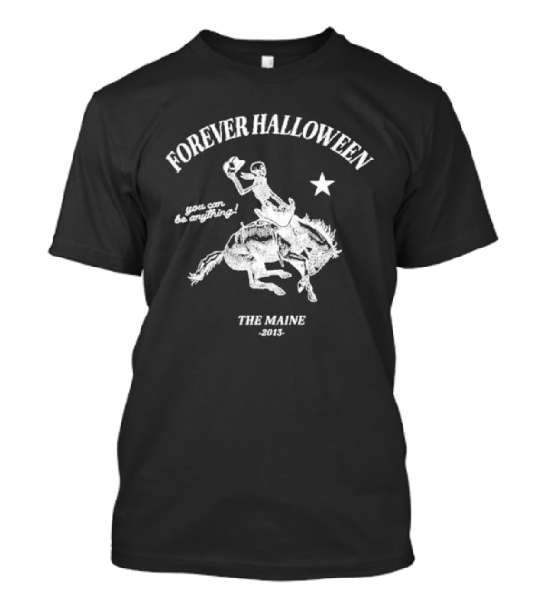 Forever Halloween The Maine 2013 You Can Be Anything T-Shirt
