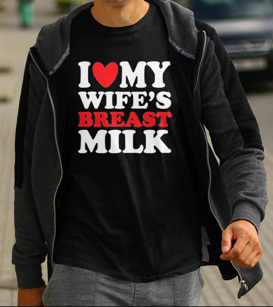 I Heart My Wife’s Breast Milk T-Shirt