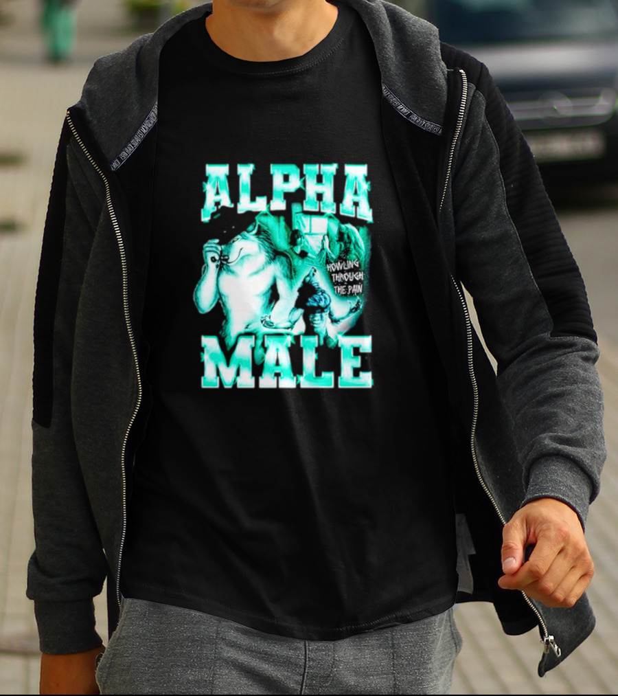 Alpha Male Howling Through The Pain Wild Inspirational Wolf T-Shirt
