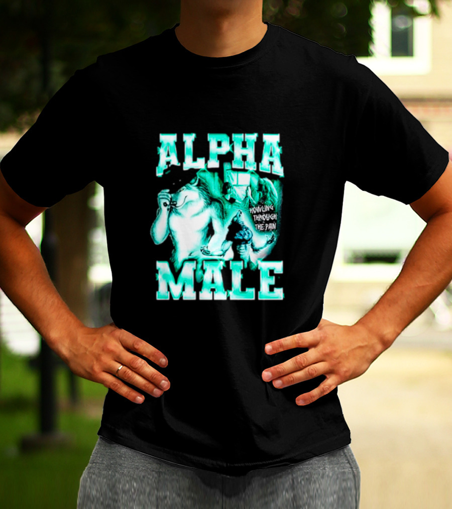 Alpha Male Howling Through The Pain Wild Inspirational Wolf T-Shirt