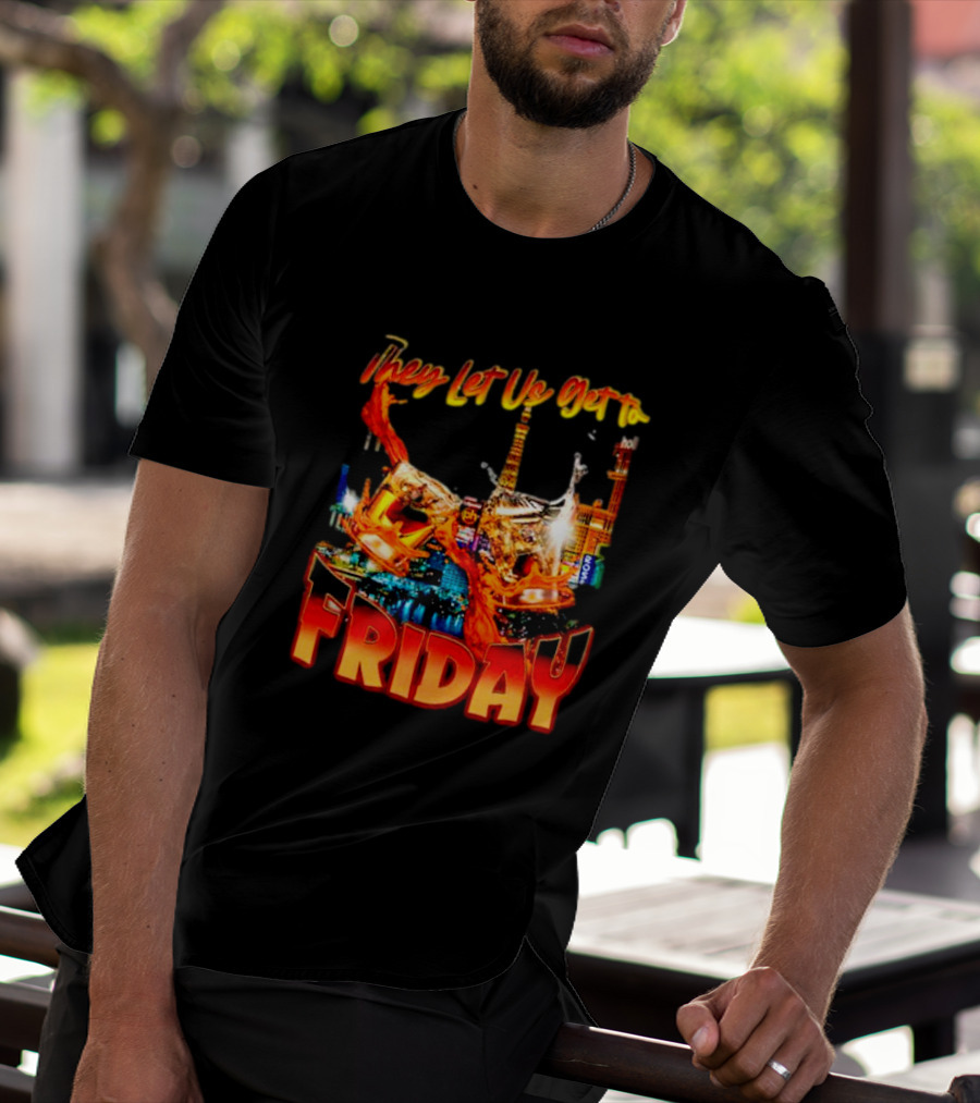They Let Us Get To Friday Las Vegas Celebration With Crown And Casino Skyline T-Shirt
