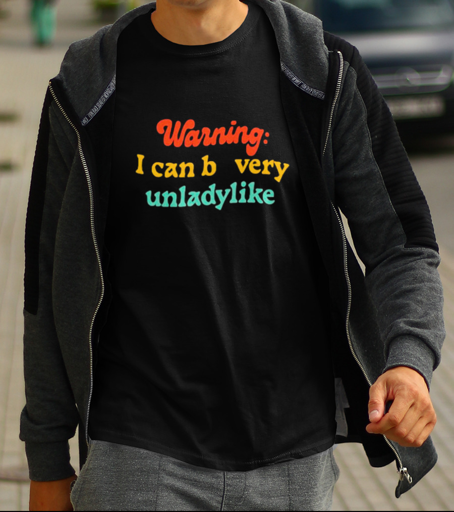 Warning I Can Be Very Unladylike T-Shirt