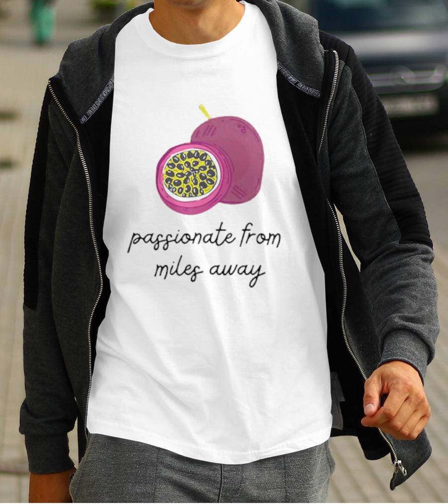Passionfruit Drake Passionate From Miles Away T-Shirt