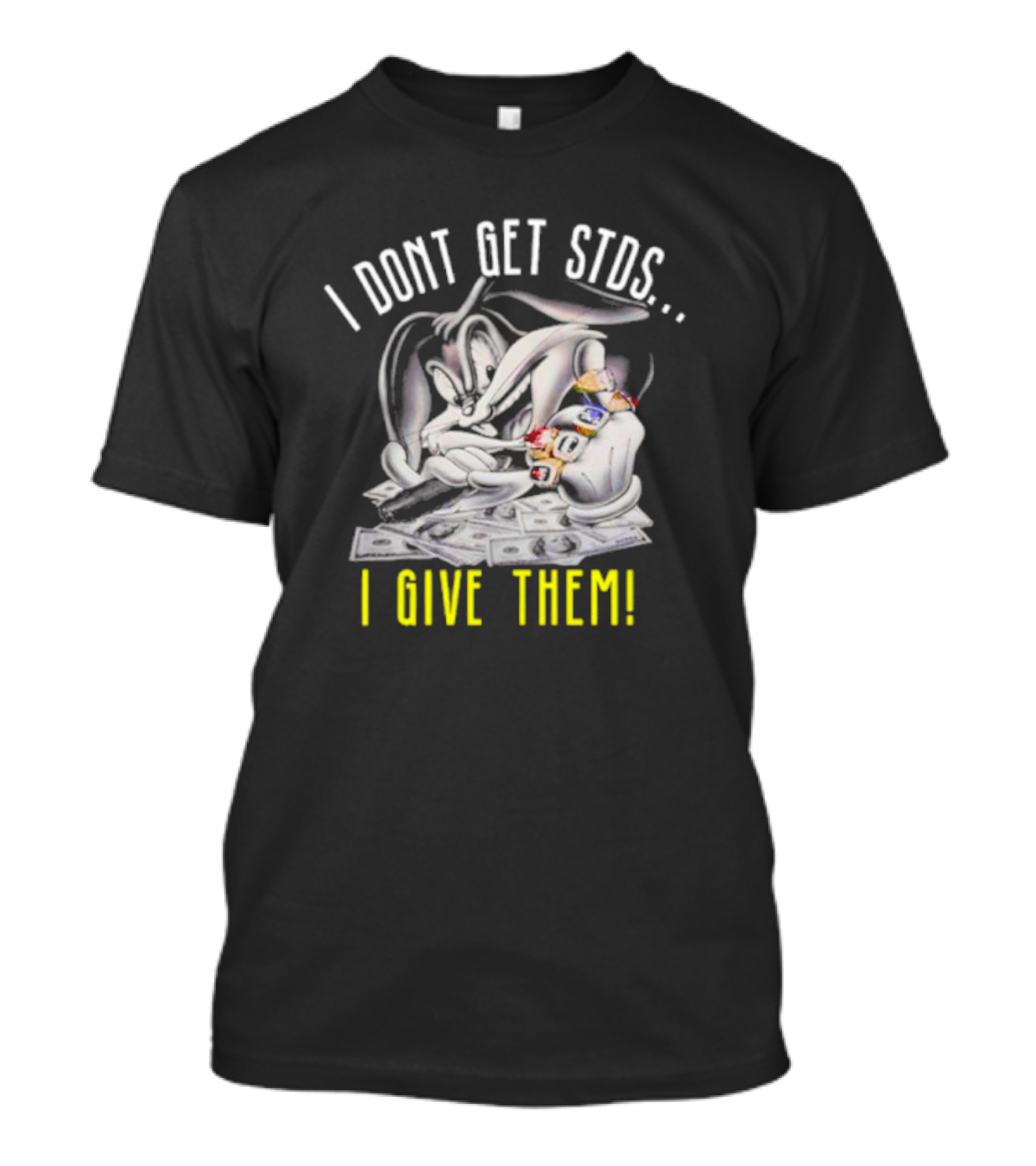 Rabbit I Don't Get STDs I Give Them T-Shirt
