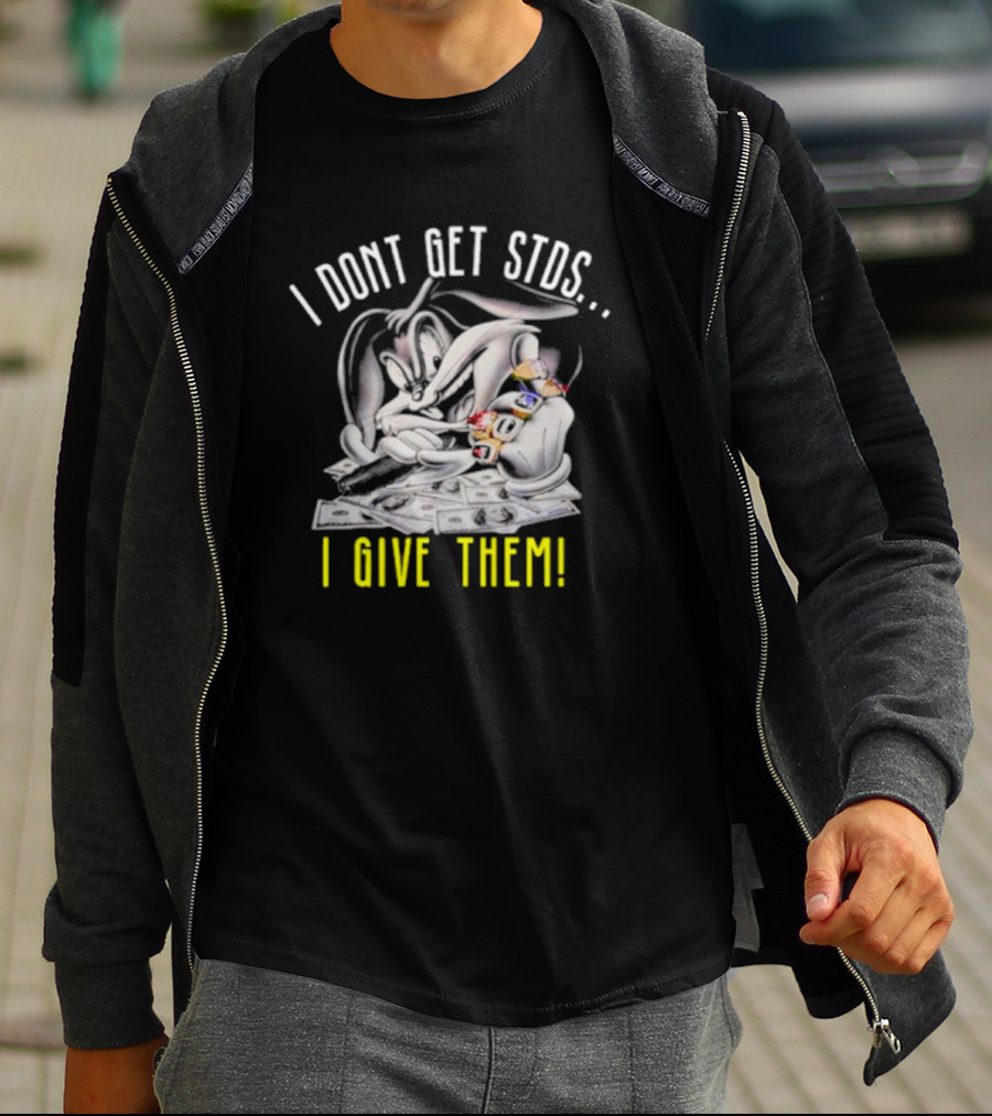 Rabbit I Don't Get STDs I Give Them T-Shirt