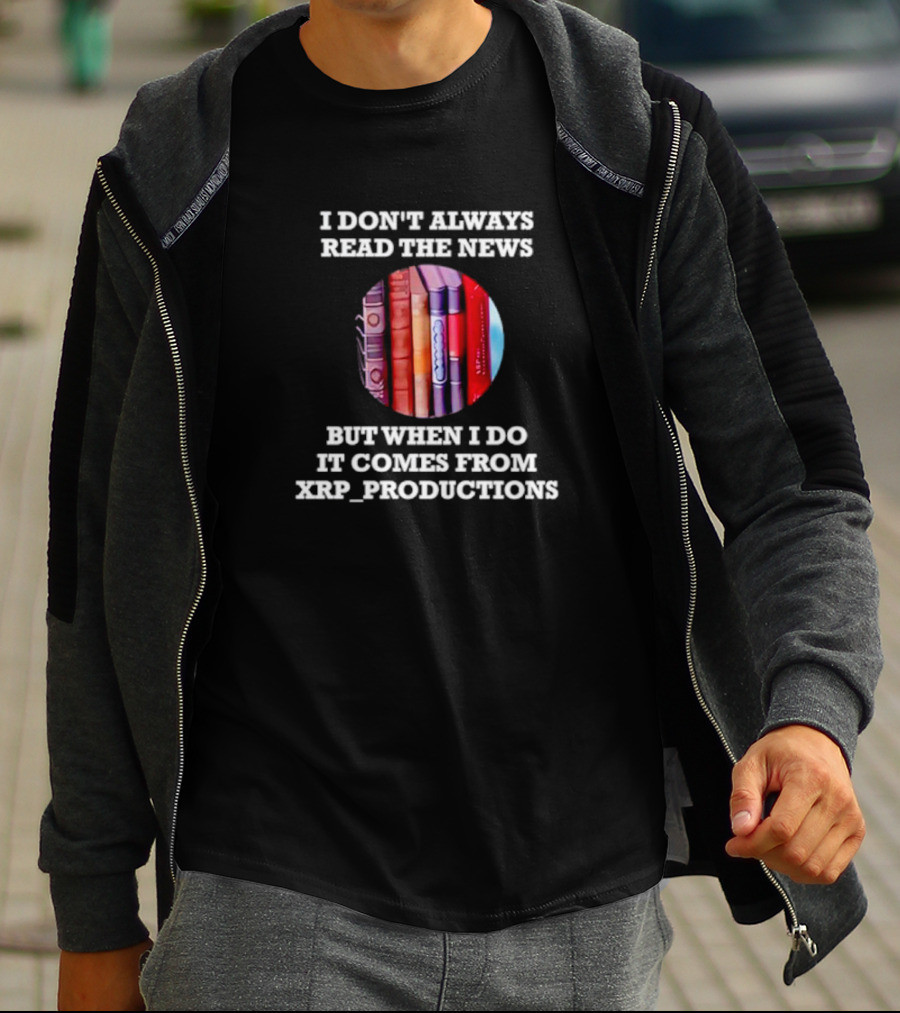 I Don’t Always Read The News But When I Do It Comes From XRP Productions Books Image T-Shirt