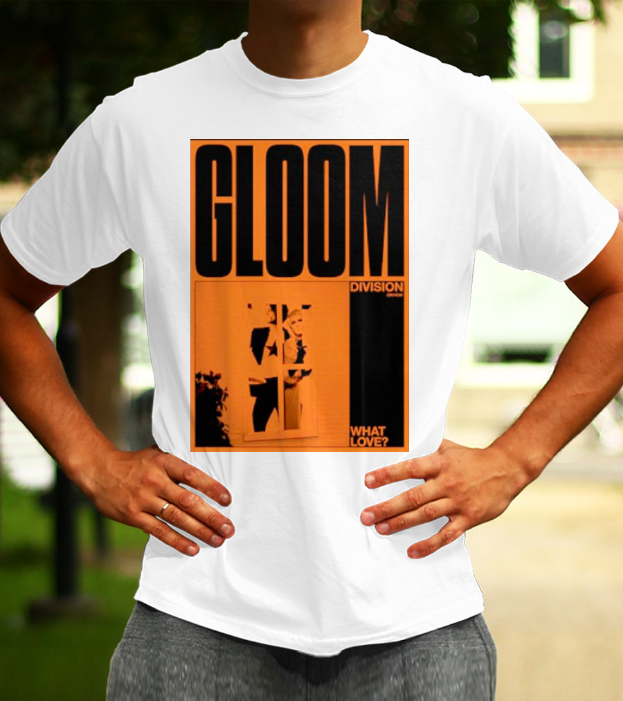 Gloom Division What Love? T-Shirt