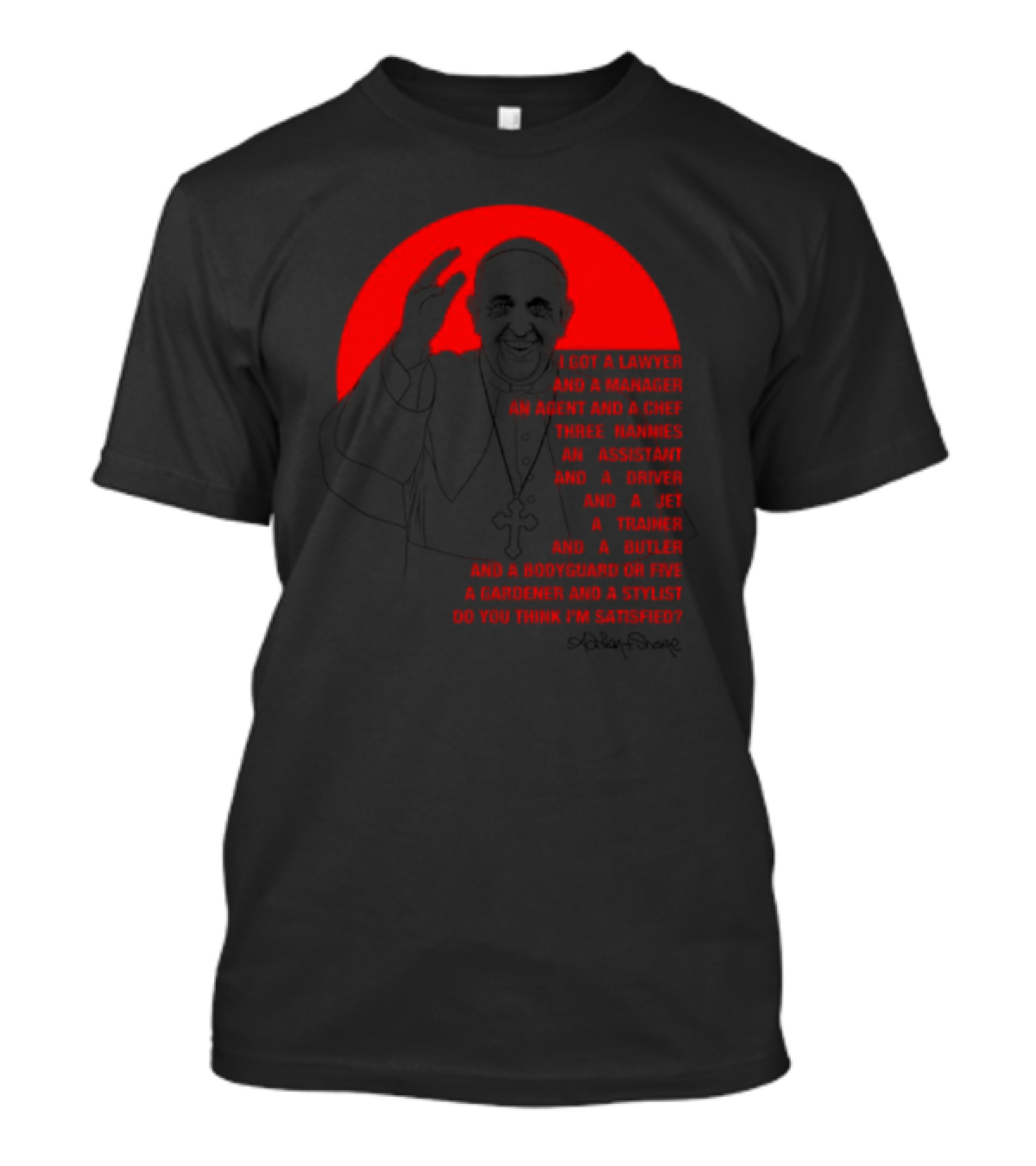 Adrian And Shane Pope Life I Got A Lawyer And A Manager Do You Think I'm Satisfied T-Shirt