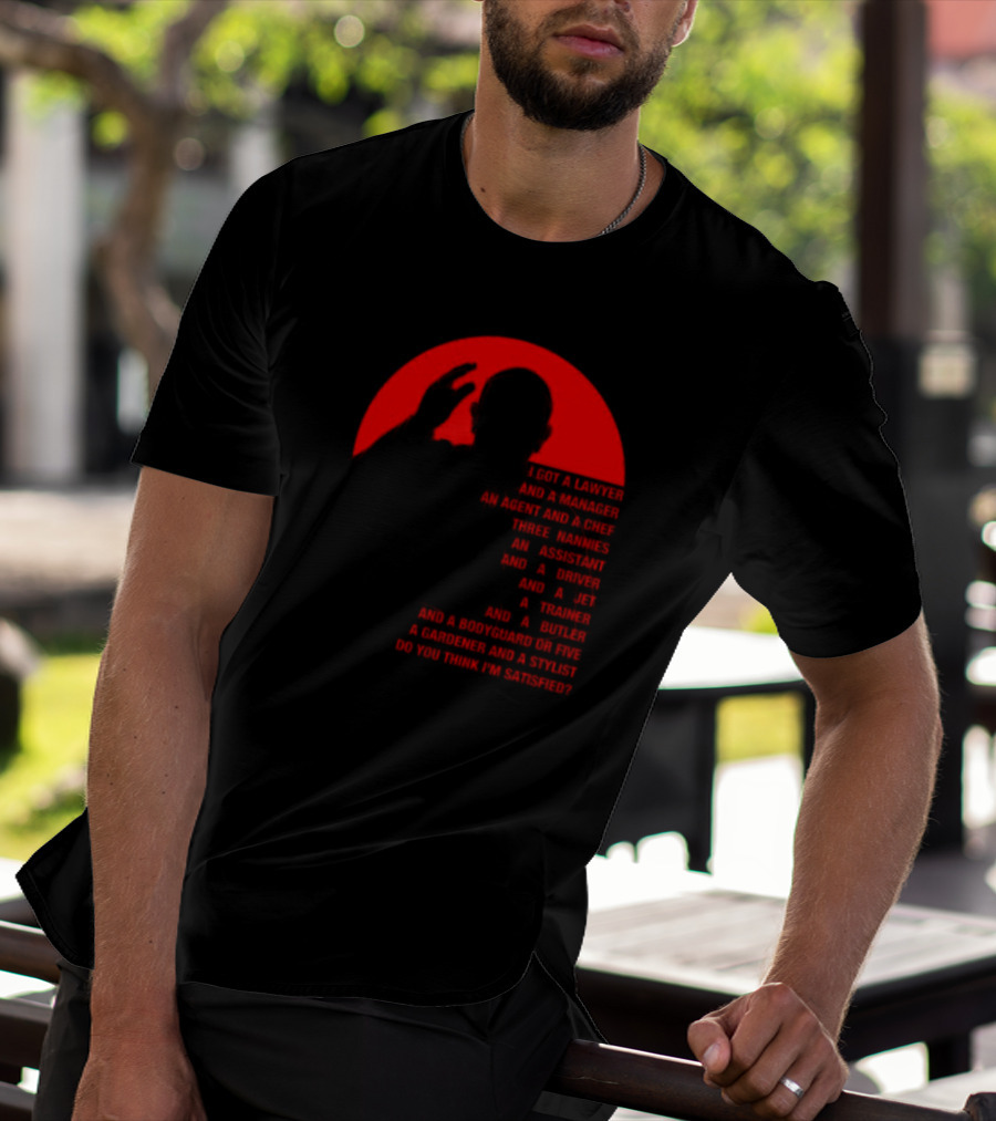 Adrian And Shane Pope Life I Got A Lawyer And A Manager Do You Think I'm Satisfied T-Shirt