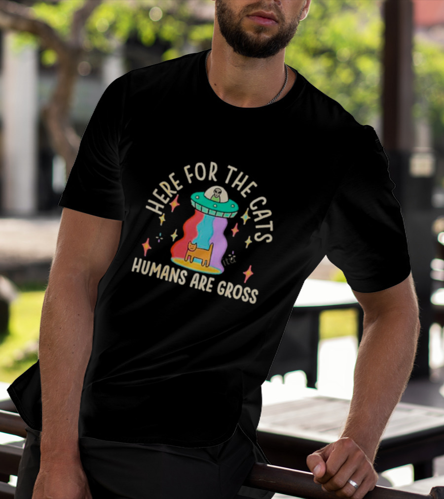 Here For The Cats Humans Are Gross Alien UFO T-Shirt