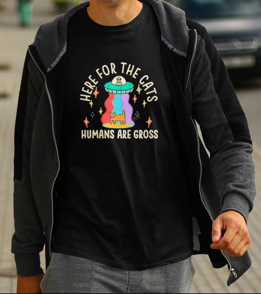 Here For The Cats Humans Are Gross Alien UFO T-Shirt