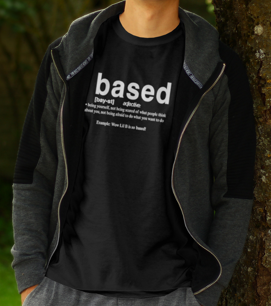 Based Defining Being Yourself Without Fear Of Others' Opinions T-Shirt