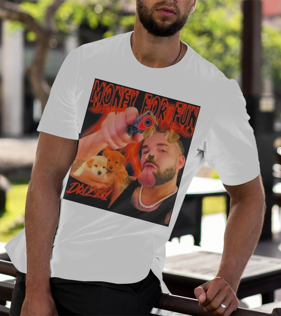 Money For Fun Drizzy Dogs Funnyahhtees T-Shirt