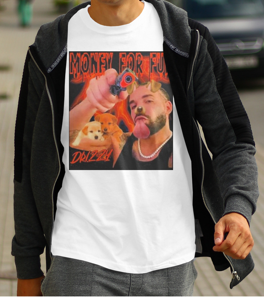 Money For Fun Drizzy Dogs Funnyahhtees T-Shirt