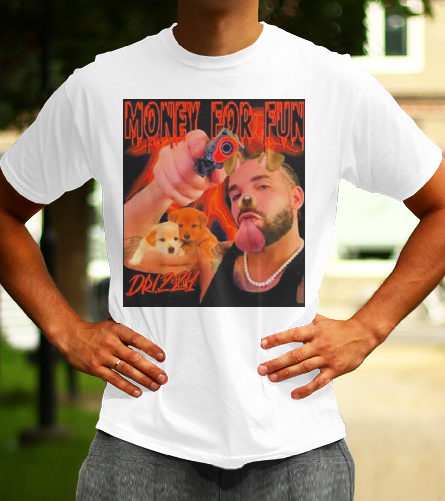 Money For Fun Drizzy Dogs Funnyahhtees T-Shirt