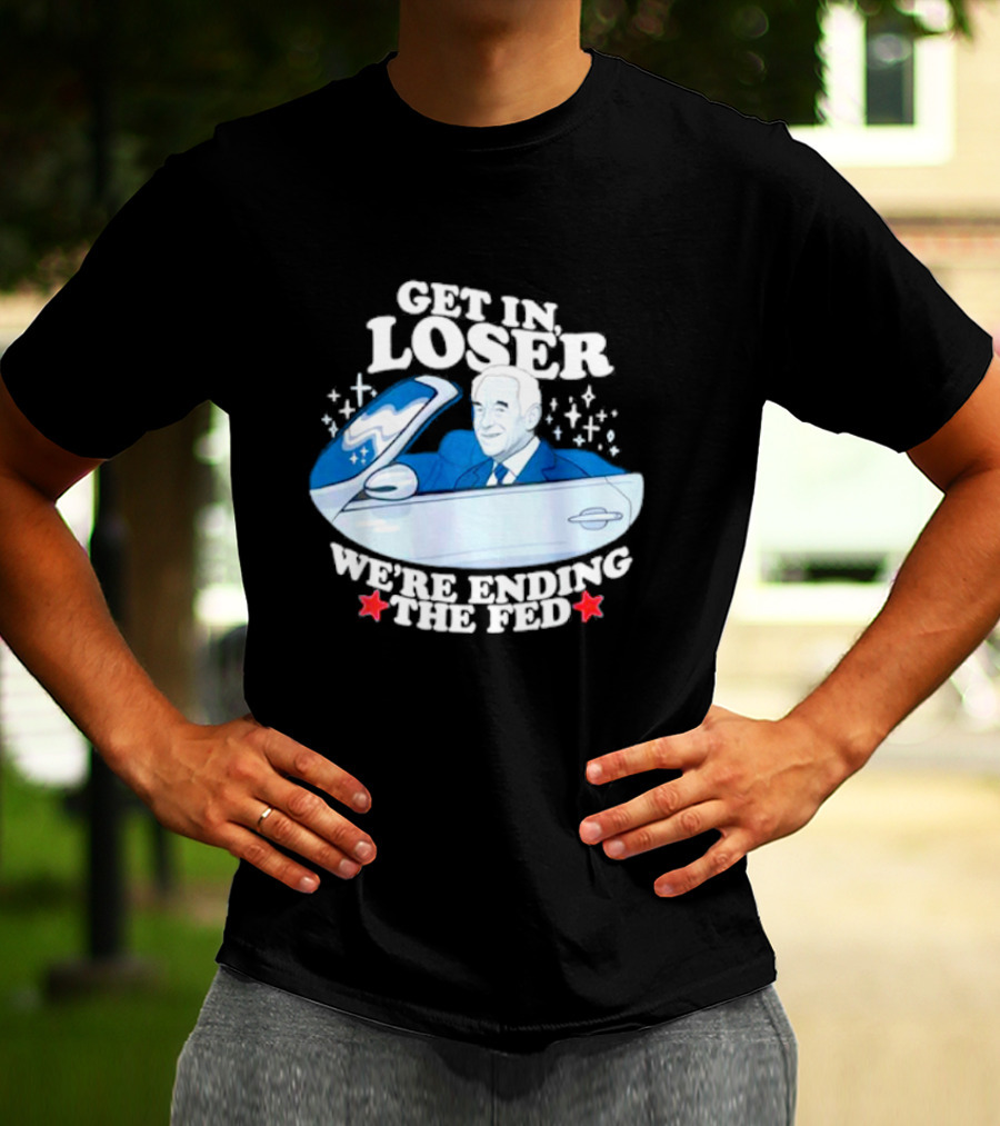 Get In Loser We’re Ending The Fed UFO Theme With Stars And Classic Car T-Shirt