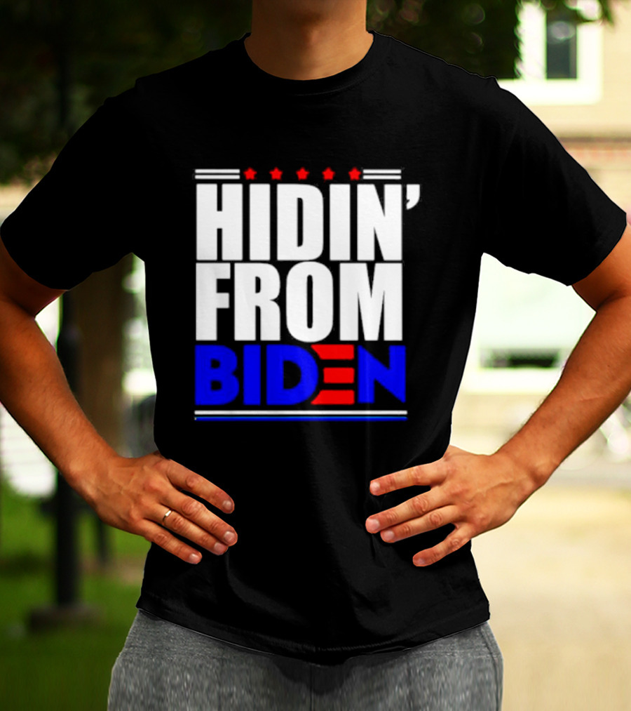 Hidin’ From Biden Stars T-Shirt