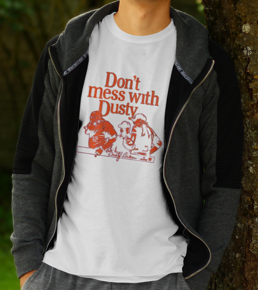 Don’t Mess With Dusty Baker Baseball Team Meeting 12 T-Shirt