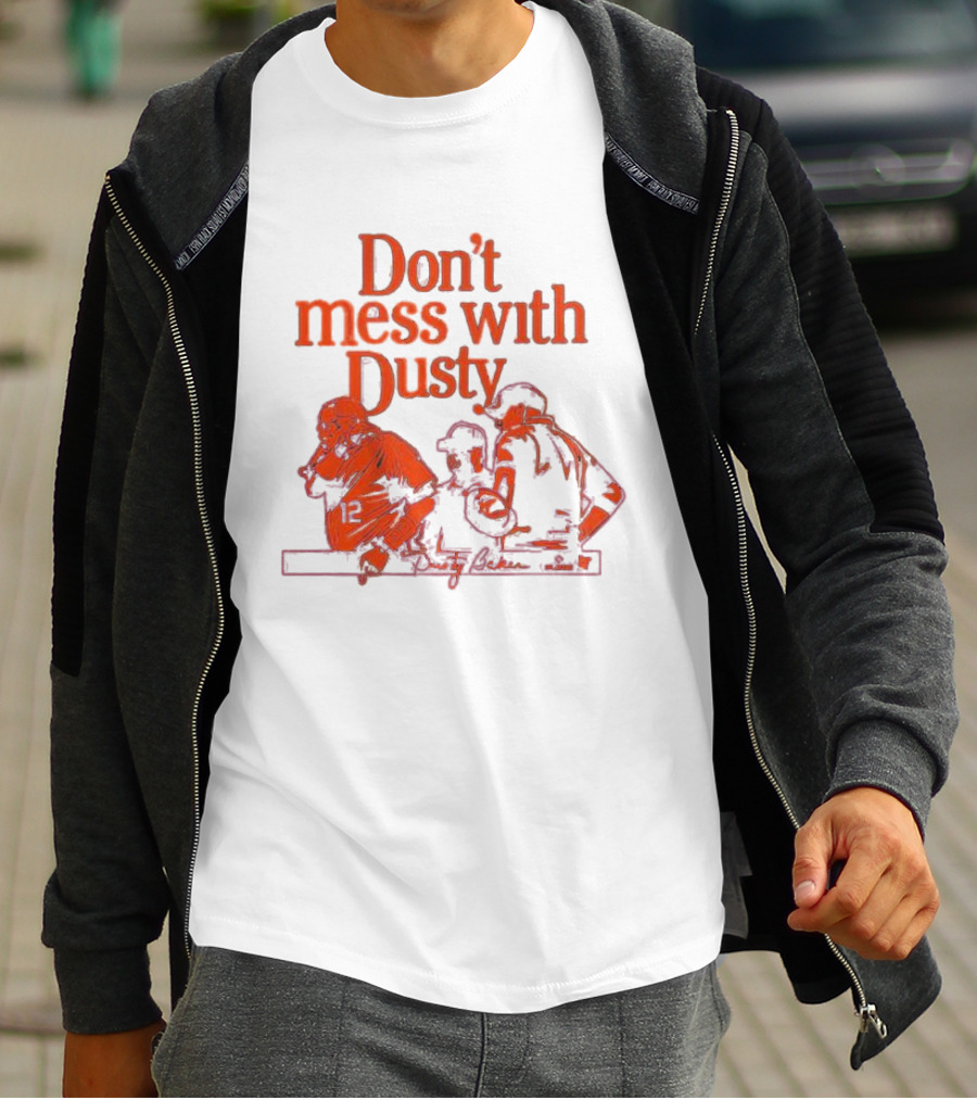 Don’t Mess With Dusty Baker Baseball Team Meeting 12 T-Shirt