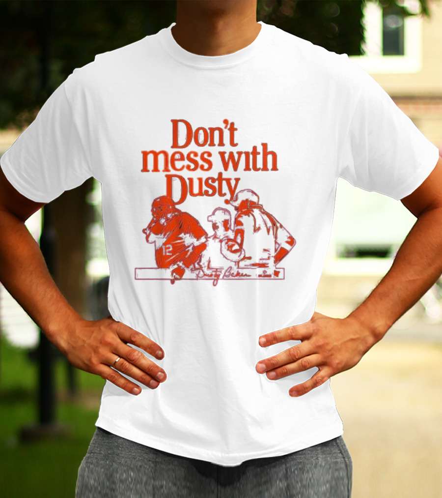 Don’t Mess With Dusty Baker Baseball Team Meeting 12 T-Shirt