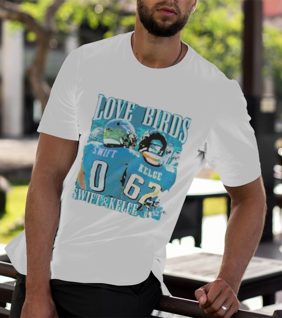 Love Birds Swift 0 Kelce 62 Swift And Kelce T-Shirt