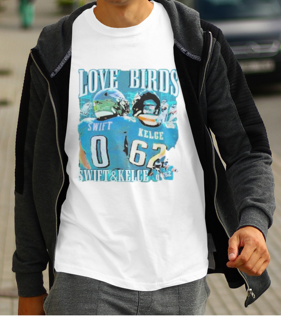 Love Birds Swift 0 Kelce 62 Swift And Kelce T-Shirt