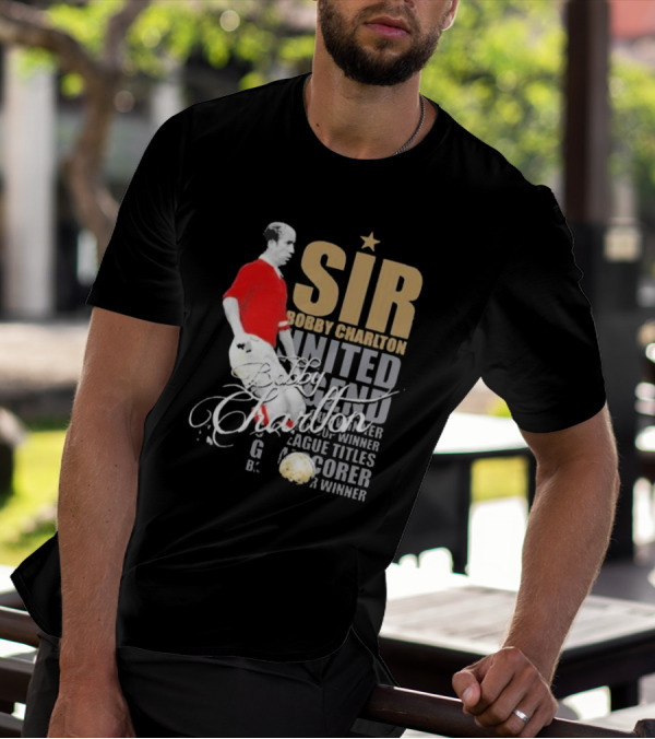 Sir Bobby Charlton United Legend Goal Scorer League Titles Winner T-Shirt