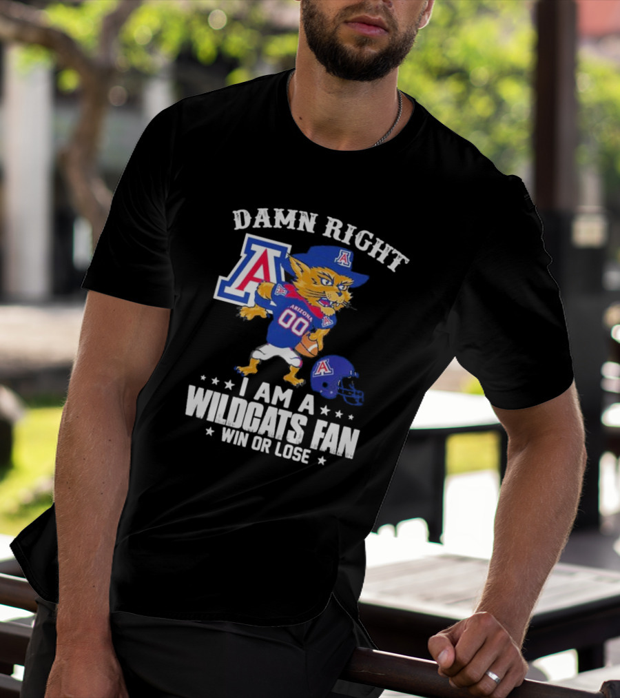 Damn Right I Am An Arizona Wildcats Fan Win Or Lose Mascot Football T-Shirt