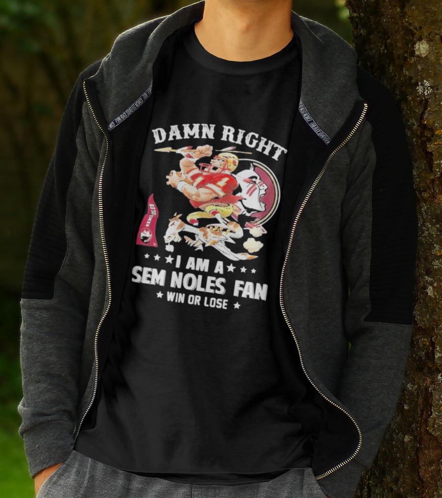 Damn Right I Am A Seminoles Fan Win Or Lose Football Player Action Seminoles T-Shirt