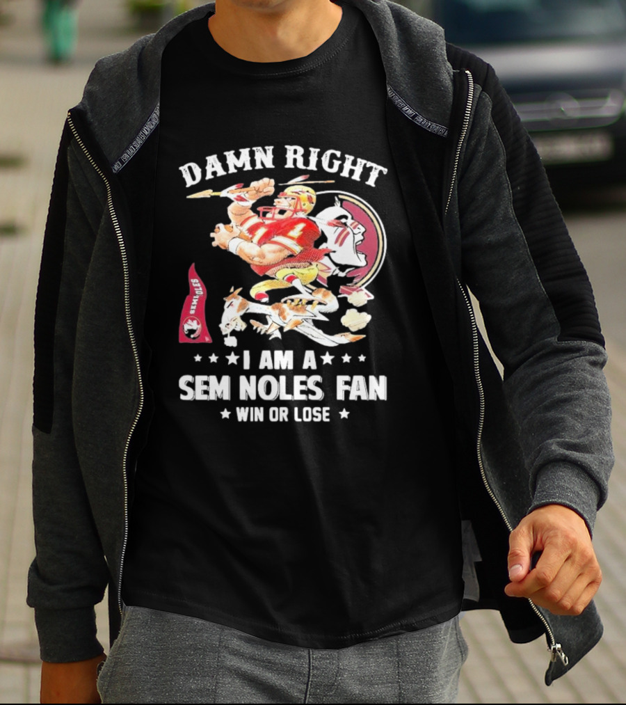 Damn Right I Am A Seminoles Fan Win Or Lose Football Player Action Seminoles T-Shirt
