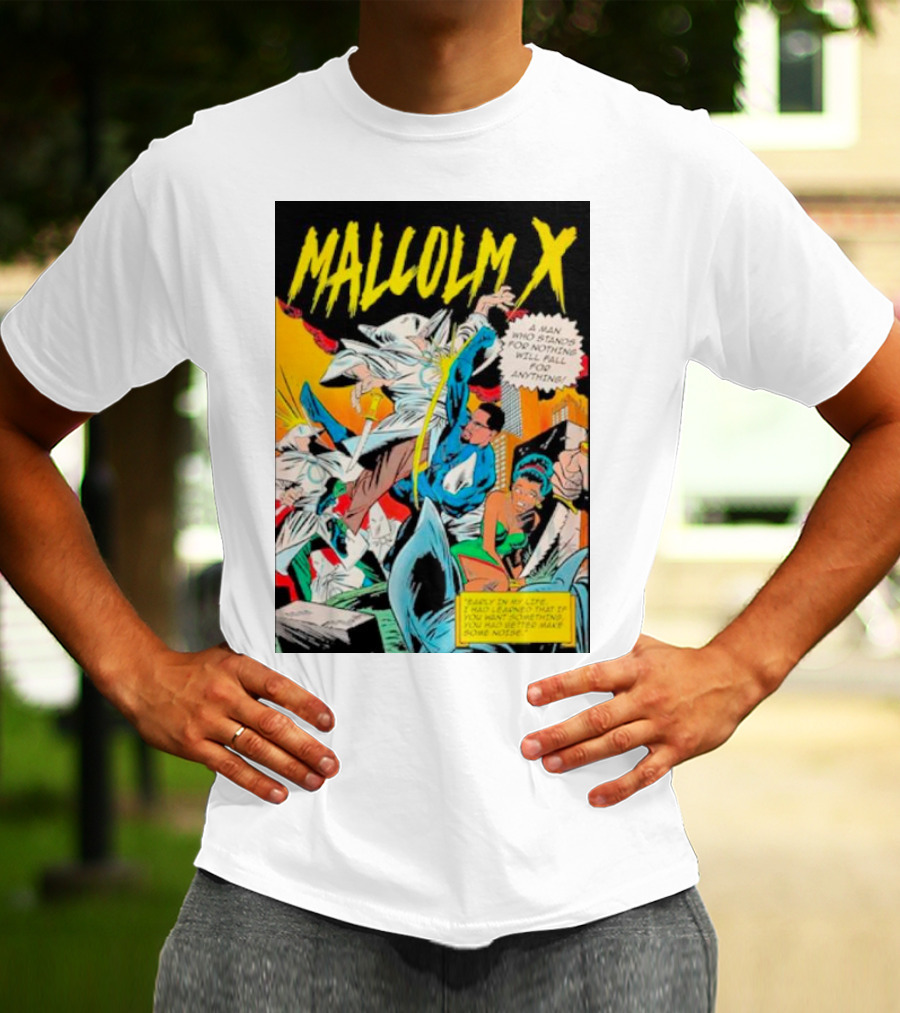MALCOLM X A Man Who Stands For Nothing Will Fall For Anything Comic Book Style 90’s Superhero T-Shirt