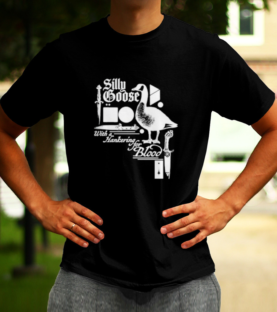 Silly Goose With A Hankering For Blood T-Shirt