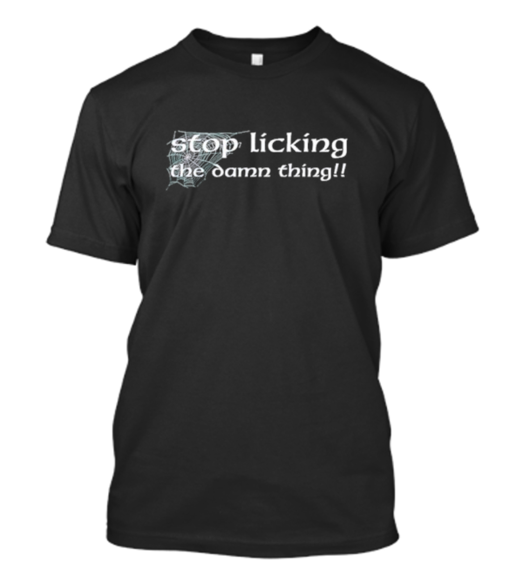 Stop Licking The Damn Thing - Comic Style Humorous T-Shirt
