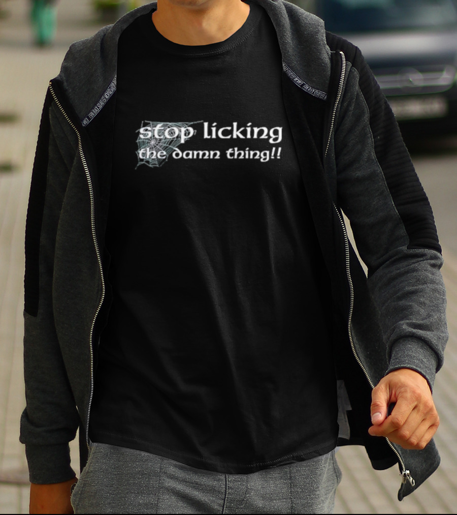 Stop Licking The Damn Thing - Comic Style Humorous T-Shirt
