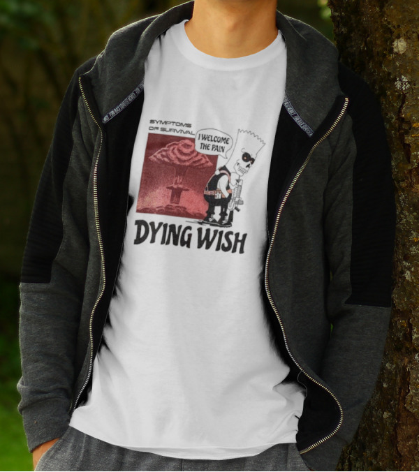 Symptoms Of Survival Dying Wish I Welcome The Pain T-Shirt