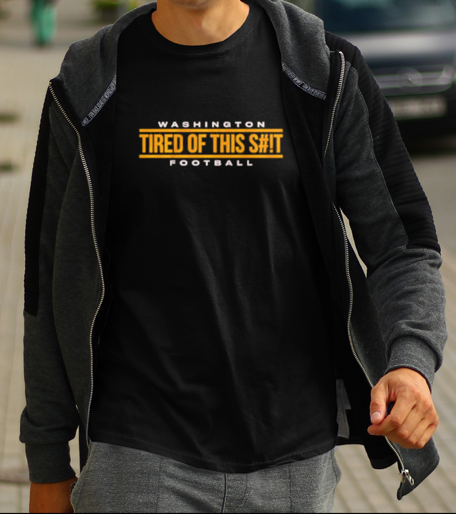 Washington Commanders Tired Of This S#T Football T-Shirt